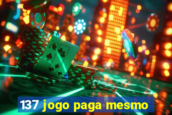 137 jogo paga mesmo